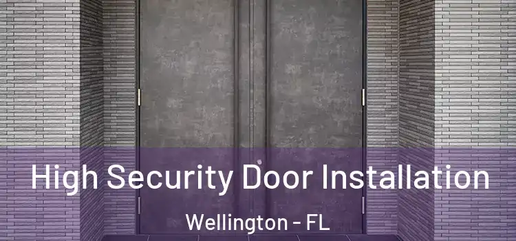 High Security Door Installation Wellington - FL