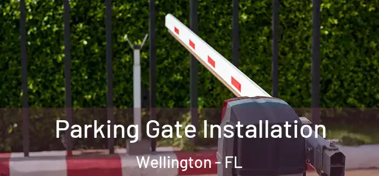 Parking Gate Installation Wellington - FL